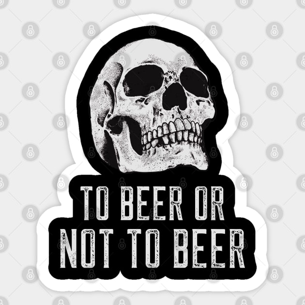To Beer or Not to Beer Sticker by Stylecombinator